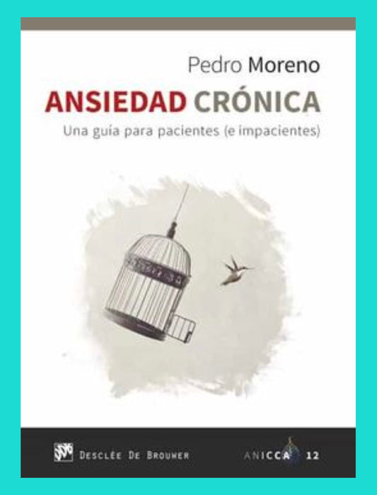 Ansiedad Crónica: Una Guía para pacientes (e impacientes)